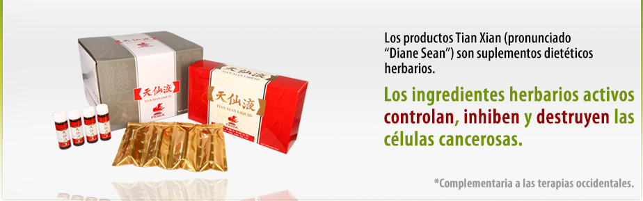 Los productos Tian Xian (pronunciado 'Diane Sean') son suplementos dietéticos herbarios. Los ingredientes herbarios activos controlan, inhiben y destruyen las células cancerosas, en una función complementaria a las terapias occidentales.